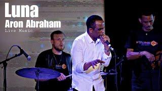 Ftune - Aron Abraham | ሉና Luna (Eritrean Live Music) 2023