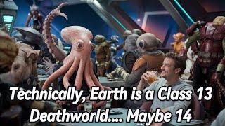 Technically, Earth is a Class 13 Deathworld.... Maybe 14 | Sci-Fi Stories | HFY Sci-Fi Stories