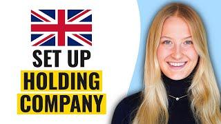 How to Set Up a Holding Company in the UK