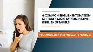 6 Common English Intonation Mistakes Made by Non-native English Speakers