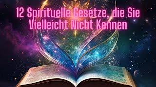 12 spirituelle Gesetze, die Sie vielleicht nicht kennen