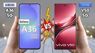 Samsung Galaxy A36 Vs vivo V50 - Which is BEST For You?