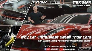 Why Car Enthusiasts Detail Their Cars with Darren Chang | TALK GEAR #17 | EvoMalaysia.com