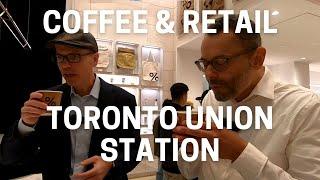 Toronto Union Station Retail & Coffee Tour