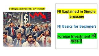 FII Explained | FII Basics for Beginners | Foreign Investment की कहानी