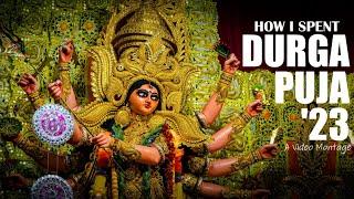 How I Spent Durga Puja '23 (A Video Montage)