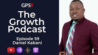 Growth Podcast EP59 Daniel Kabani | Right Attitudes For Success | Mindset Shifts | Business Advice