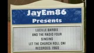 "Let the Church Roll On" (1960)- Lucille Barbee and the Radio Four