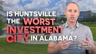 Is Huntsville the Worst Alabama City to Invest in?