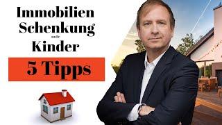 5 Tipps zur Immobilien Schenkung an die Kinder - die 5 teuersten Fehler vermeiden