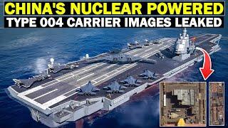 China's Nuclear Powered Type 004 Carrier Satellite Images Leaked