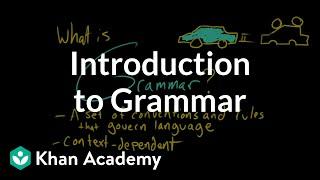 Introduction to Grammar | Grammar | Khan Academy