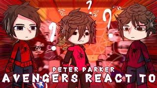 Avengers react to Peter Parker / Part 3 / Spiderman / Gacha React / Spider-Man: No Way Home