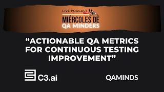 Actionable QA Metrics for Continuous Testing Improvement | Miércoles de QA minders