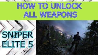 SNIPER ELITE 5 How to Unlock All Weapons / Guns, GUIDE, TIP