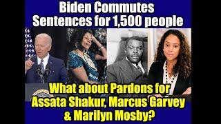 Biden Commutes sentences of 1,500 people, Assata Shakur & Marcus Garvey should be Pardoned also