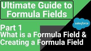 Salesforce Formula Fields & Creating First Formula Field | Ultimate Guide to Formula Fields #1