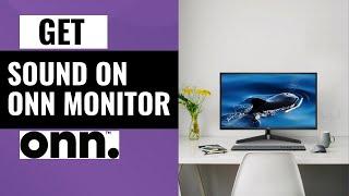 How To Get Sound On ONN Monitor |  Quick & Easy