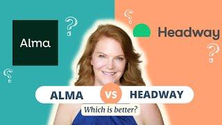 Alma VS Headway. Which company is better? An in depth comparison of the two.