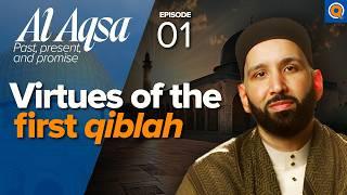 Why is Quds (Jerusalem) So Special? | Ep. 1 | Al-Aqsa Series | Dr. Omar Suleiman