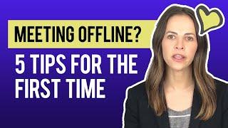 Meeting Someone Offline for the First Time? Here’s 5 Tips!