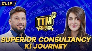 Superior Consultancy Ki Journey | Mr Adil Ismail | Talks That Matter | Shahista Lodhi | Clip