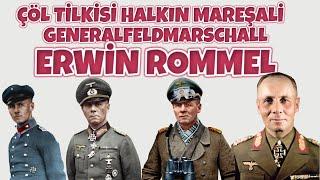 ÇÖL TİLKİSİ ERWİN ROMMEL HAYATI HALKIN MAREŞALİ GENİŞ ANLATIM 2. dünya savaşı tarihi