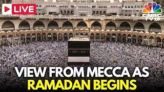 Ramadan 2025 LIVE: Muslims Pray in Mecca as Ramadan Begins in Saudi Arabia | Taraweeh Makkah | N18G