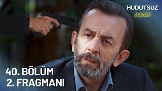 Hudutsuz Sevda 40. Bölüm 2. Fragmanı - DAYININ İNTİKAMI!