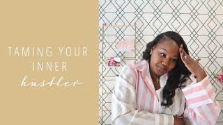 Taming Your Inner Hustler  | Tatum Temia