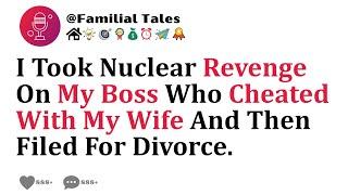 I Took Nuclear Revenge On My Boss Who Cheated With My Wife And Then Filed For Divorce.