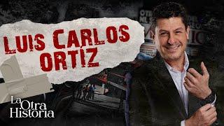 La Otra Historia de Luis Carlos Ortíz