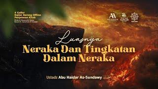 [LIVE] Luasnya Neraka Dan Tingkatan Dalam Neraka - Ustadz Abu Haidar As-Sundawy حفظه الله