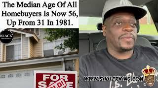 Shuler King - Average Age Of A Home Buyer Is 56
