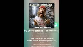 Chucky Snortagoragus  - The Worst Rapper