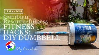 Gambian Resourcefulness: DIY Dumbbell / Fitness Hacks | My Gambia | My Magazine