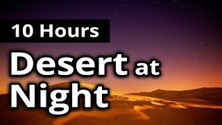 SLEEP SOUNDS: "The Desert at Night" - 10 HOUR version - RELAXATION + MEDITATION