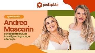 Uma Jornada de 30 anos em segurança e serviços com liderança | Andrea Mascarin  - PodLapidar #16