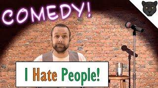 I HATE PEOPLE [] Stand-Up Comedy by Bits of Real Panther