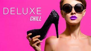 Chill Deluxe: The Best Music For A Relaxing, Elegant, Luxurious Experience