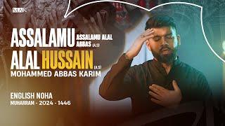 Nohay 2024 | Assalamu Alal Hussain | English Noha 2024 | Mohammed Abbas Karim | Muharram Nohay 2024