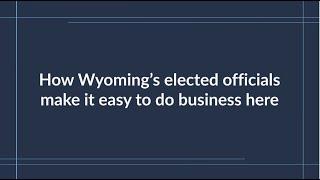 How Wyoming’s elected officials make it easy to do business in Wyoming