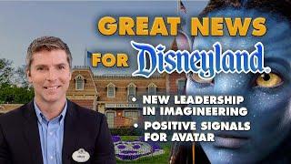 GREAT NEWS for fans of Disneyland! | New leadership and positive signals for Avatar Experience