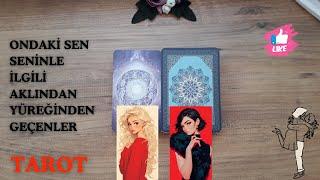 ONDAKİ SEN Seninle İlgili Aklından️Yüreğinden Geçenler #tarot #desteseç