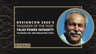 DesignCon 2020’s ‘Engineer of the Year’ Talks Power Integrity, Picosatellites, and Simulation Tools