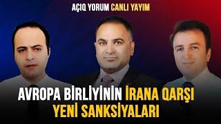 AVROPA BİRLİYİNİN İRANA QARŞI YENİ SANKSİYALARI | AÇIQ YORUM CANLI YAYIM