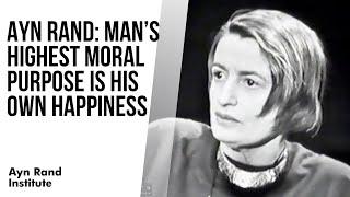 Ayn Rand: Man’s Highest Moral Purpose Is His Own Happiness