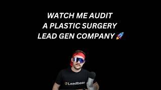 Watch Me Audit A Plastic Surgery Lead Gen Company