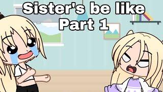 Sister's be like || Part 1 || New intro || GC