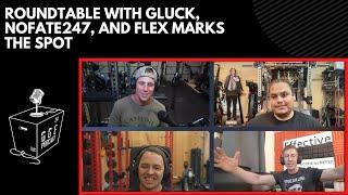 Roundtable with Gluck, NoFate247, and Flex Marks the Spot